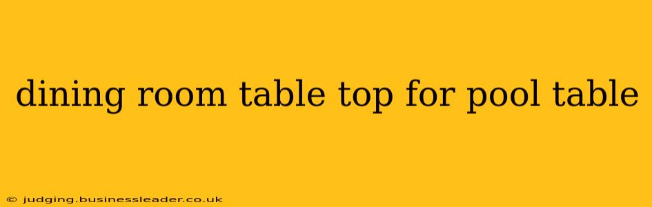 dining room table top for pool table