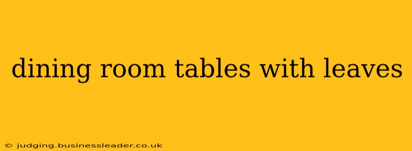 dining room tables with leaves