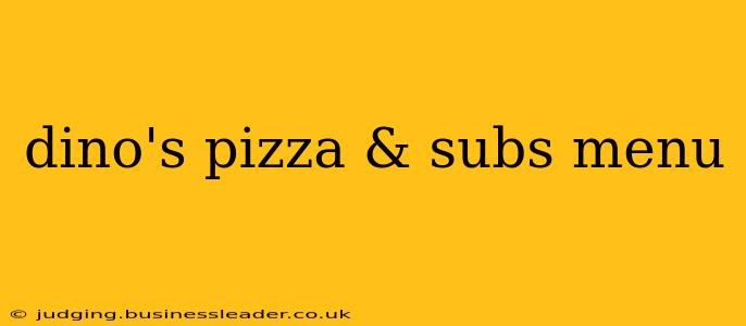 dino's pizza & subs menu