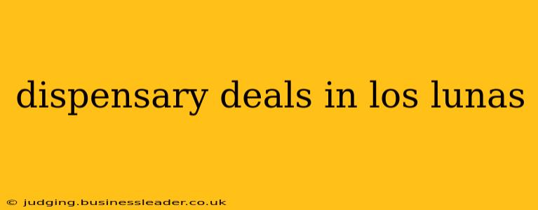dispensary deals in los lunas