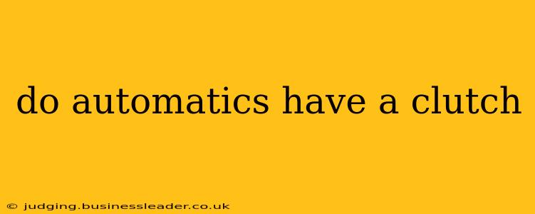 do automatics have a clutch