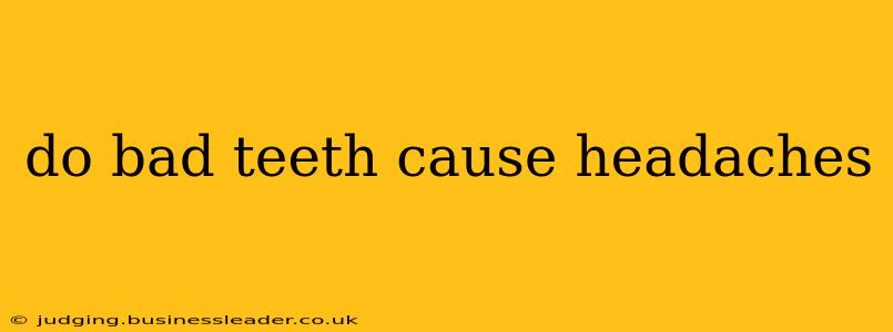 do bad teeth cause headaches
