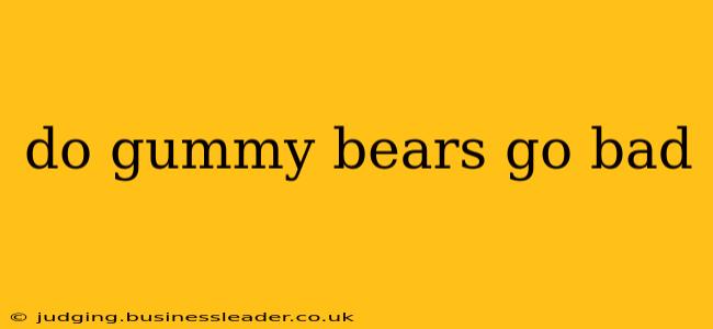 do gummy bears go bad
