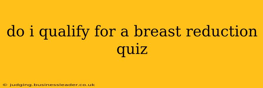 do i qualify for a breast reduction quiz