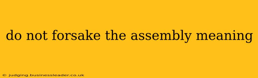 do not forsake the assembly meaning