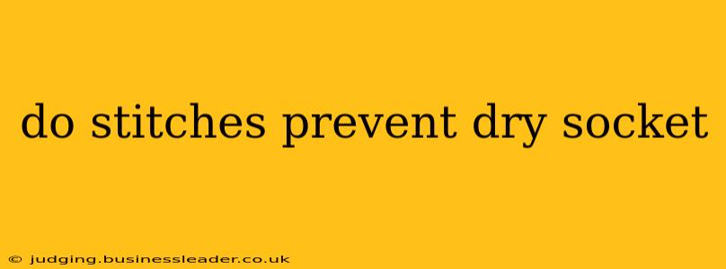 do stitches prevent dry socket