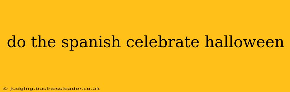 do the spanish celebrate halloween