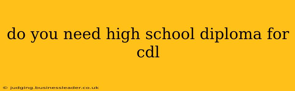do you need high school diploma for cdl