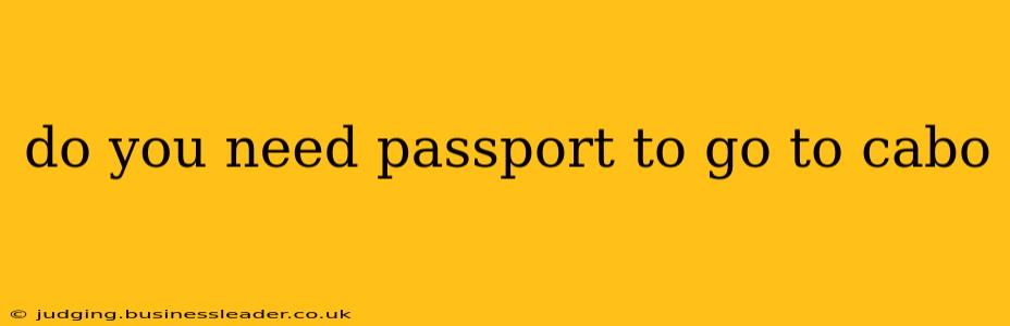 do you need passport to go to cabo