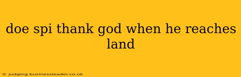 doe spi thank god when he reaches land