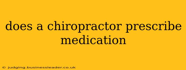 does a chiropractor prescribe medication