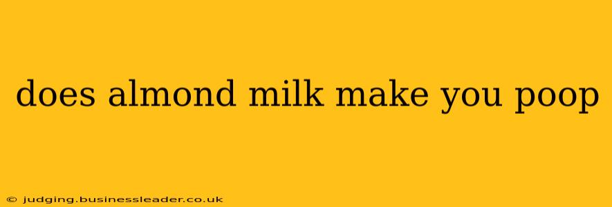 does almond milk make you poop