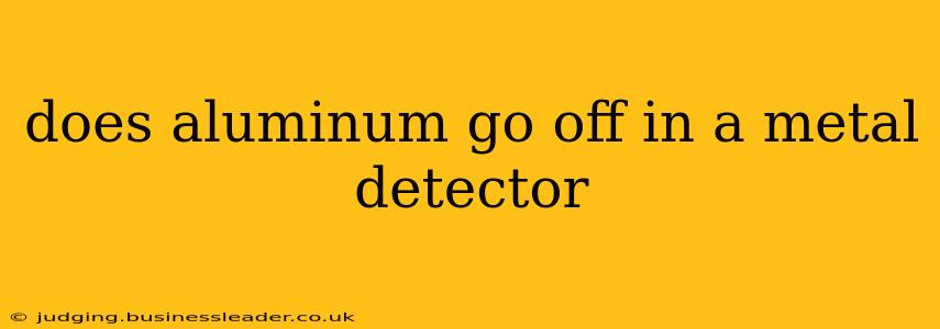 does aluminum go off in a metal detector