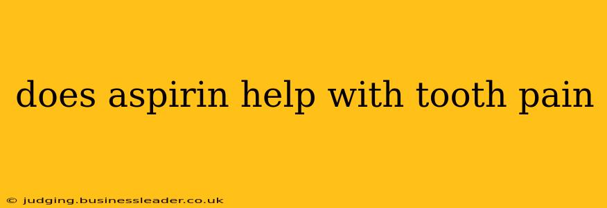 does aspirin help with tooth pain