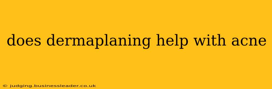 does dermaplaning help with acne
