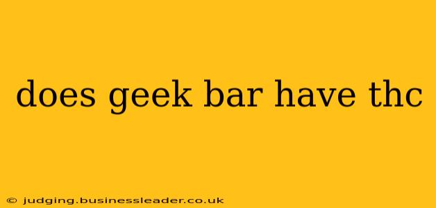 does geek bar have thc