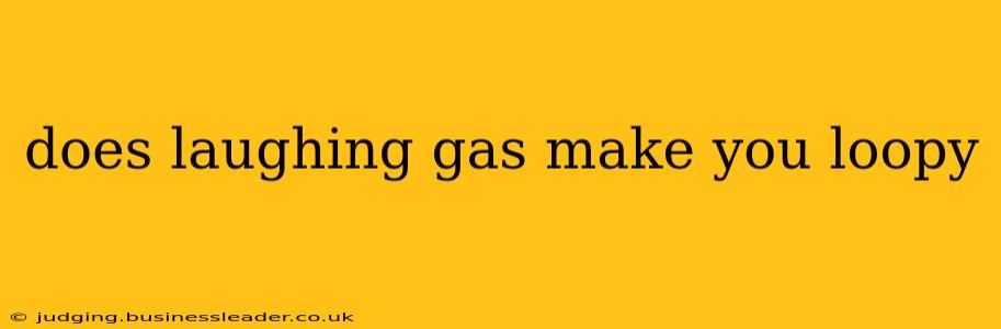 does laughing gas make you loopy