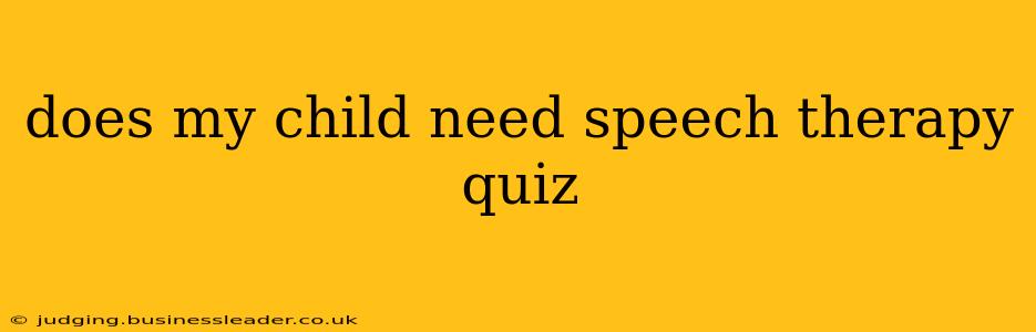does my child need speech therapy quiz