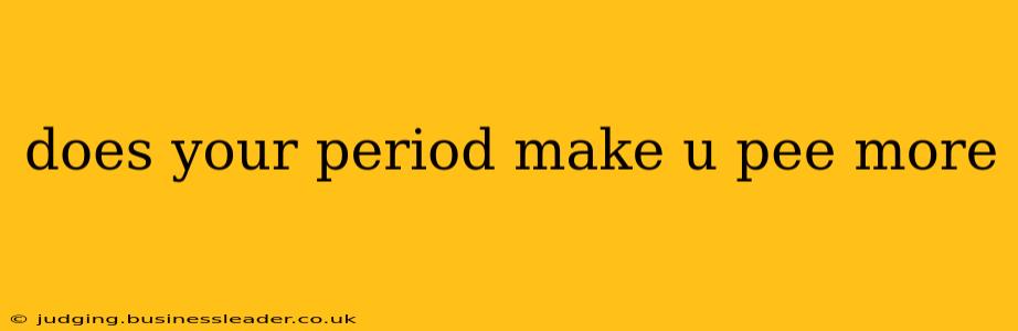 does your period make u pee more