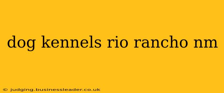 dog kennels rio rancho nm