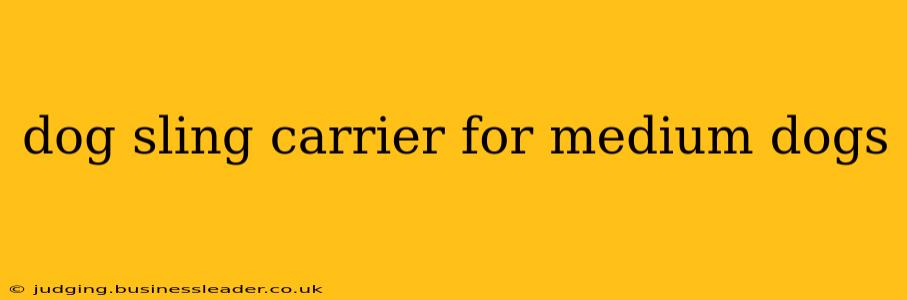 dog sling carrier for medium dogs