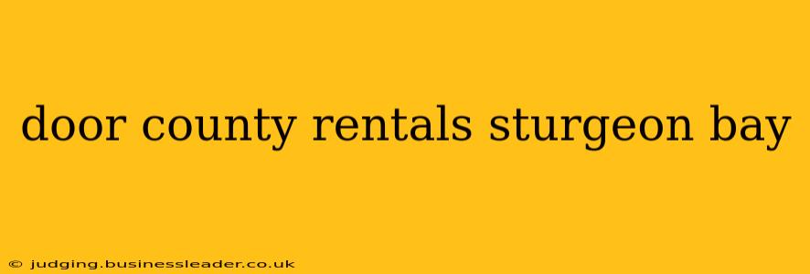 door county rentals sturgeon bay
