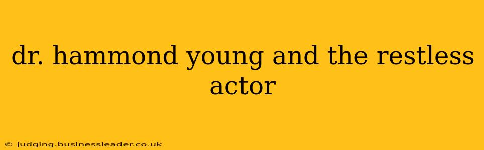 dr. hammond young and the restless actor