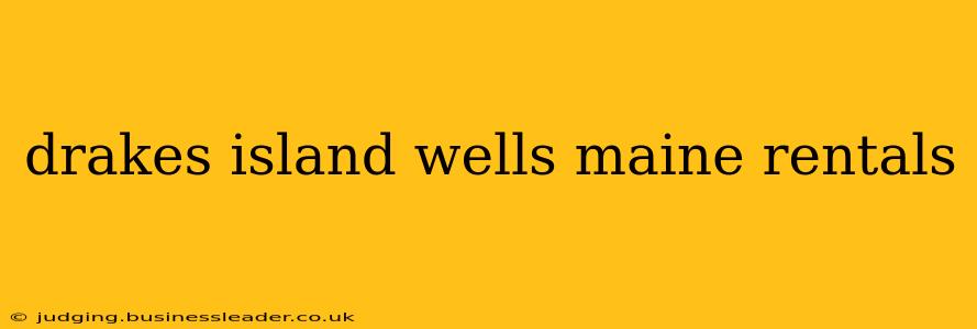 drakes island wells maine rentals