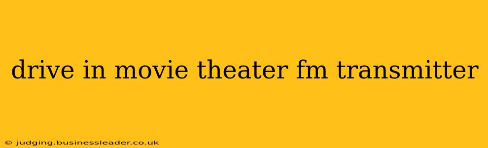 drive in movie theater fm transmitter