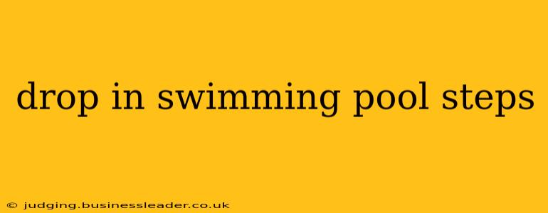 drop in swimming pool steps