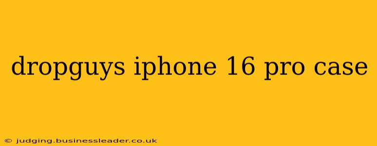 dropguys iphone 16 pro case