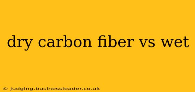 dry carbon fiber vs wet