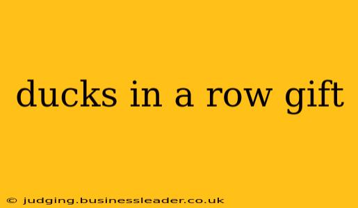 ducks in a row gift