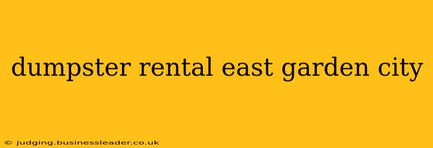 dumpster rental east garden city