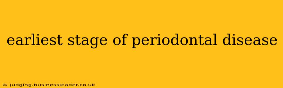 earliest stage of periodontal disease