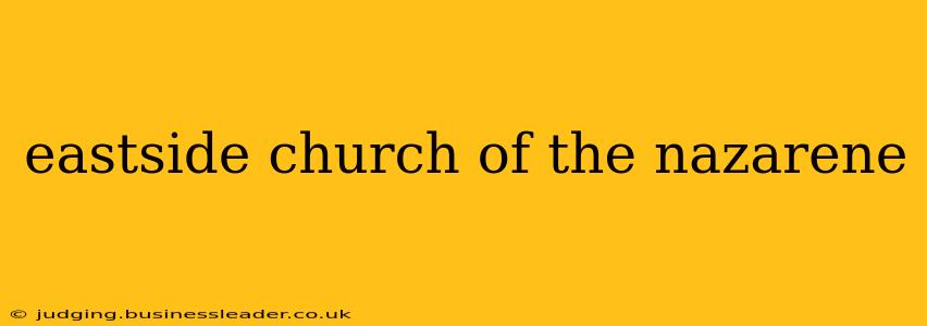 eastside church of the nazarene