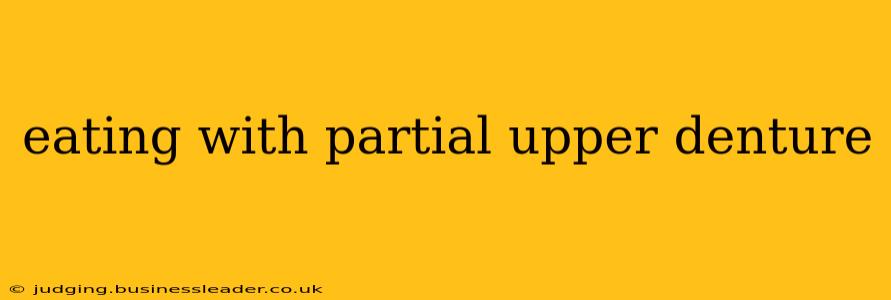 eating with partial upper denture