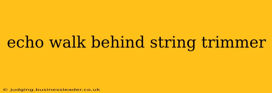 echo walk behind string trimmer
