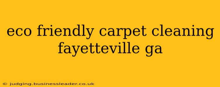 eco friendly carpet cleaning fayetteville ga