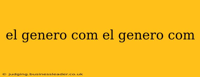 el genero com el genero com el genero com el genero com