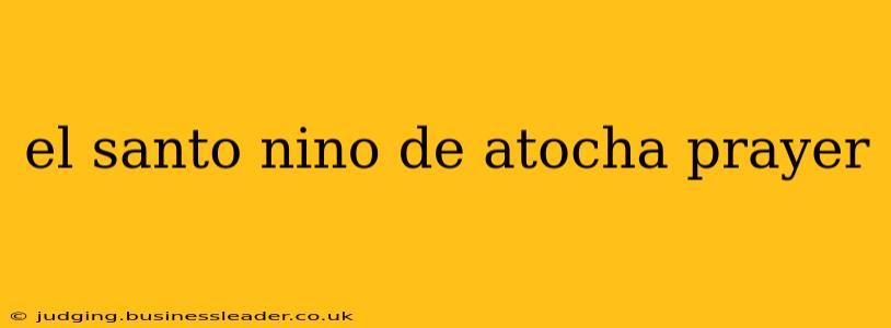 el santo nino de atocha prayer