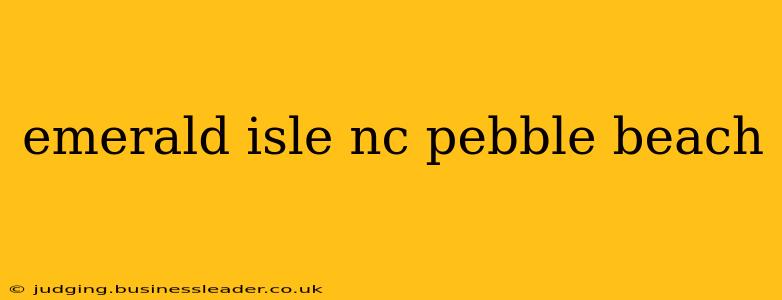 emerald isle nc pebble beach