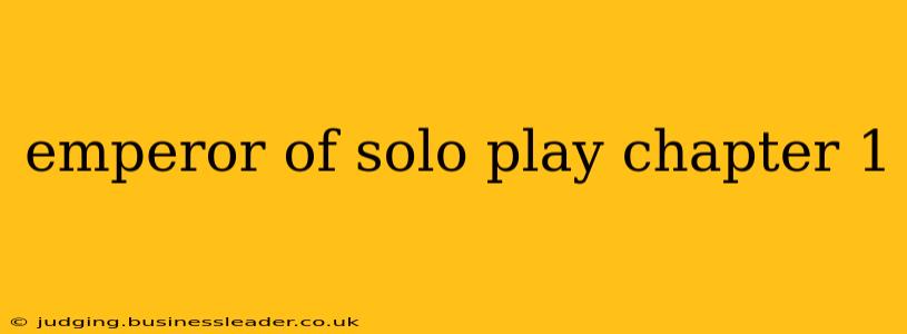 emperor of solo play chapter 1