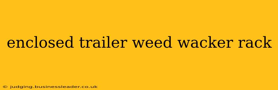 enclosed trailer weed wacker rack