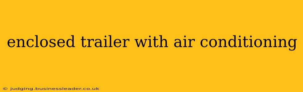 enclosed trailer with air conditioning