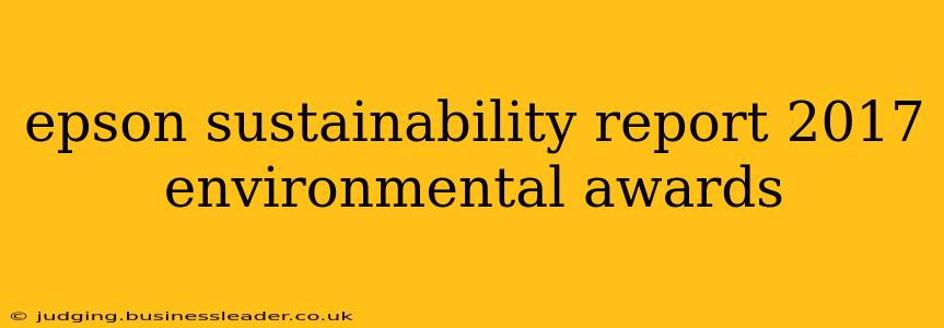epson sustainability report 2017 environmental awards