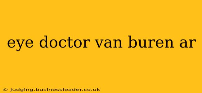 eye doctor van buren ar