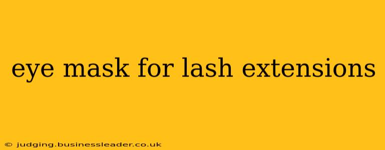 eye mask for lash extensions