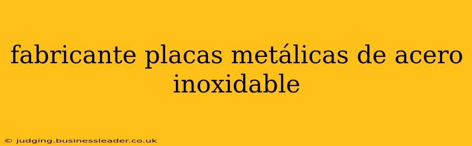fabricante placas metálicas de acero inoxidable