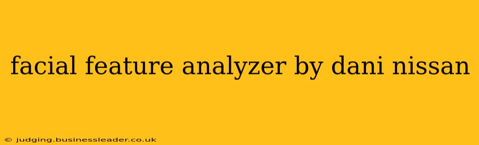 facial feature analyzer by dani nissan